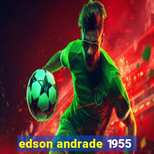 edson andrade 1955